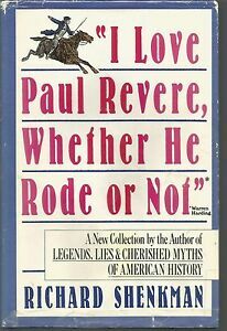 I Love Paul Revere, Whether He Rode or Not, by Richard Shenkman