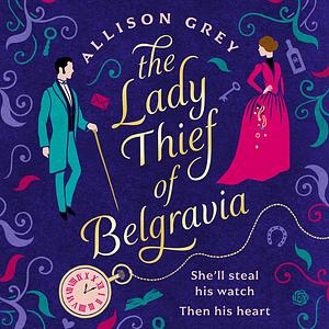 The Lady Thief of Belgravia by Allison Grey