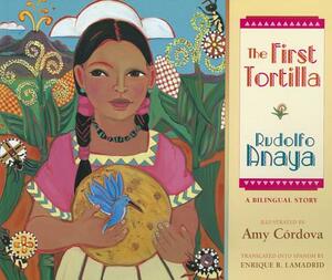 The First Tortilla: A Bilingual Story by Rudolfo Anaya