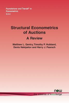 Structural Econometrics of Auctions: A Review by Matthew L. Gentry, Timothy P. Hubbard, Denis Nekipelov