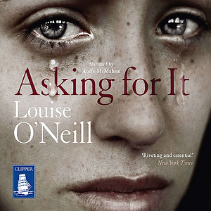 Asking For It by Louise O'Neill