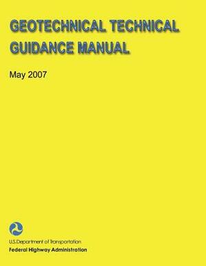 Geotechnical Technical Guidance Manual by Federal Highway Administration, U. S. Department of Transportation