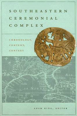 Southeastern Ceremonial Complex: Chronology, Content, Context by 