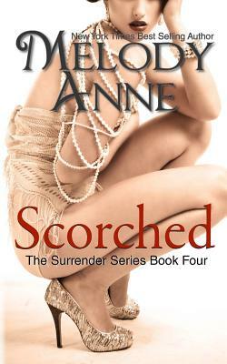 Scorched: Surrender - Book Four by Melody Anne