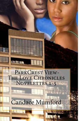 ParkCrest View- The Love Chronicles Novelettes 1-5 by Candace Mumford