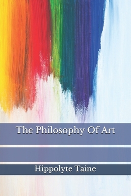 The Philosophy Of Art by Hippolyte Taine