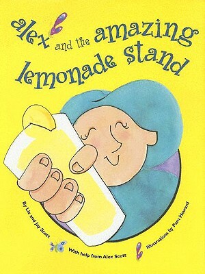 Alex and the Amazing Lemonade Stand by Liz Scott, Jay Scott