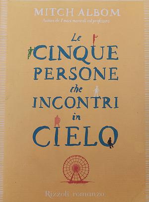 Le cinque persone che incontri in cielo by Mitch Albom