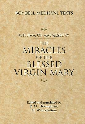 Miracles of the Blessed Virgin Mary by William Of Malmesbury, Michael Winterbottom, R. M. Thomson