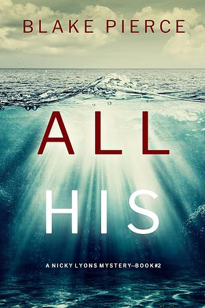 All His by Blake Pierce