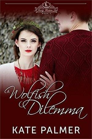 A Wolfish Dilemma by Kate Palmer