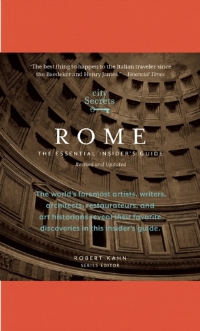 City Secrets Rome: The Essential Insider's Guide, Revised and Updated by Robert Kahn