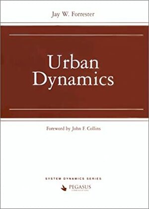 Urban Dynamics by Jay Wright Forrester, John F. Collins