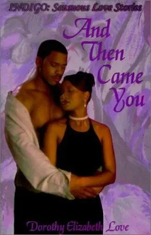 And Then Came You by Dorothy Elizabeth Love