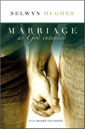 Marriage As God Intended by Selwyn Hughes