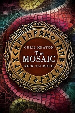 The Mosaic by Rick Taubold, Chris Keaton