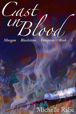 Cast in Blood by Michelle Rabe