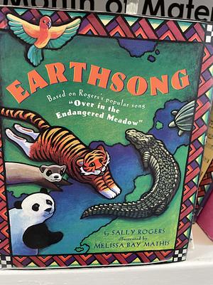 Earthsong: Based on the popular song Over in the Endangered Meadow by Sally Rogers, Melissa Bay Mathis