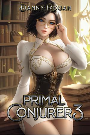 Primal Conjurer 3 by Danny Rogan