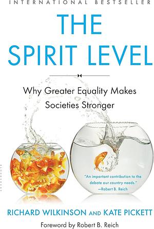 The Spirit Level: Why Greater Equality Makes Societies Stronger by Richard G. Wilkinson, Kate E. Pickett