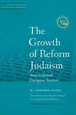 The Growth of Reform Judaism: American and European Sources by W. Gunther Plaut