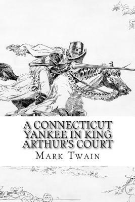 A Connecticut Yankee In King Arthur's Court by Mark Twain