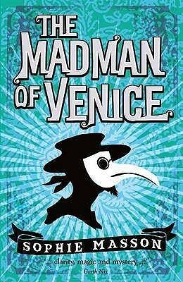 The Madman of Venice by Sophie Masson