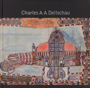 Charles A.A. Dellschau by Thomas McEvilley, Roger Cardinal, Tracy Baker-White, James Brett