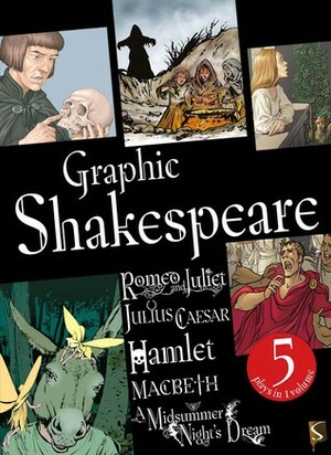 Graphic Shakespeare by Nick Spender, Penko Gelev, Li Sidong, Kathy McEvoy, Stephen Haynes, Jim Pipe, Michael Ford, Penny Clarke