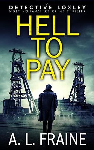 Hell To Pay by A.L. Fraine