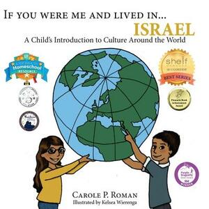 If You Were Me and Lived in...Israel: A Child's Introduction to Cultures Around the World by Kelsea Wierenga, Carole P. Roman