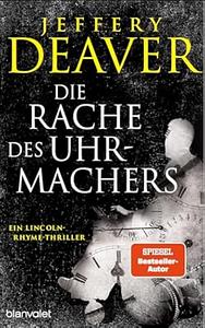 Die Rache des Uhrmachers: Ein Lincoln-Rhyme-Thriller by Jeffery Deaver
