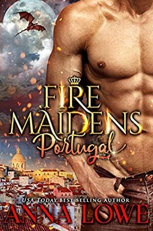 Fire Maidens: Portugal (Billionaires & Bodyguards Book 4) by Anna Lowe