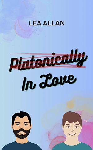 Platonically In Love by Lea Allan