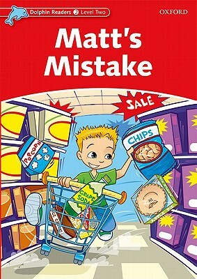 Dolphin Readers: Level 2: 425-Word Vocabulary Matt's Mistake by Di Taylor