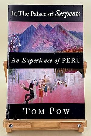 In the Palace of Serpents: An Experience of Peru by Tom Pow