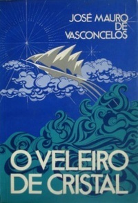 O Veleiro de Cristal by José Mauro de Vasconcelos