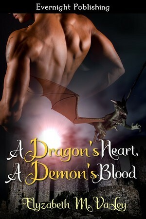 A Dragon's Heart, A Demon's Blood by Elyzabeth M. Valey