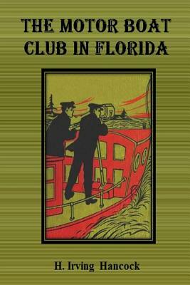 The Motor Boat Club in Florida by H. Irving Hancock