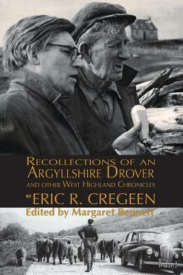 'recollections of an Argyllshire Drover' and Other West Highland Chronicles by Eric R. Cregeen