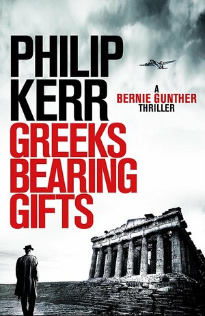 Greeks Bearing Gifts by Philip Kerr