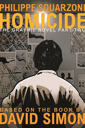 Homicide: The Graphic Novel, Part Two by David Simon