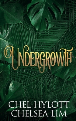 Undergrowth by Chelsea Lim, Chel Hylott