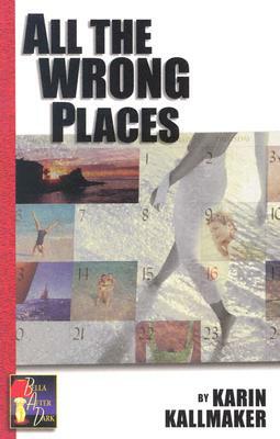 All the Wrong Places by Karin Kallmaker