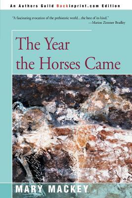 The Year the Horses Came by Mary Mackey