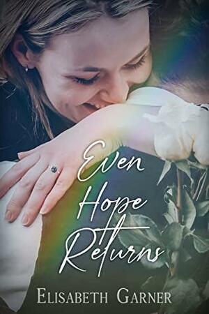 Even Hope Returns by Elisabeth Garner