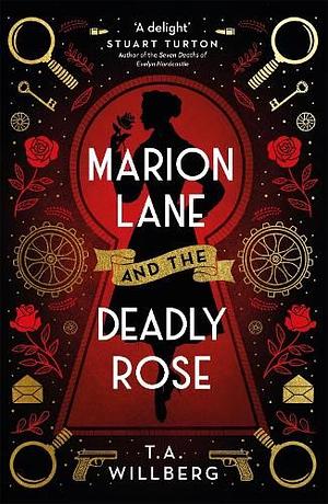 Marion Lane and the Deadly Rose by T.A. Willberg