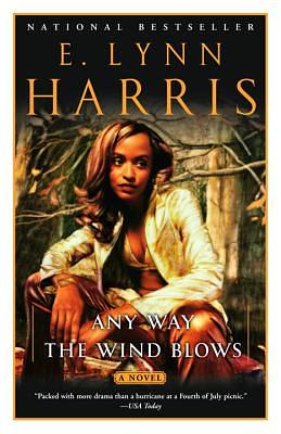 Any Way the Wind Blows by E. Lynn Harris