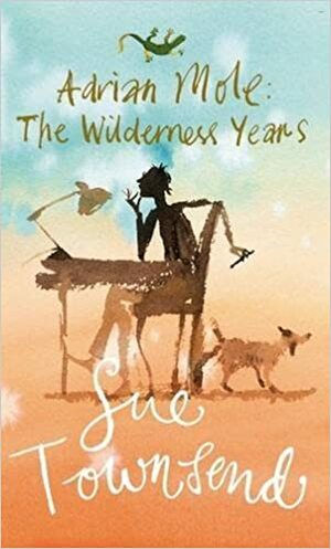 Adrian Mole: The Wilderness Years by Sue Townsend