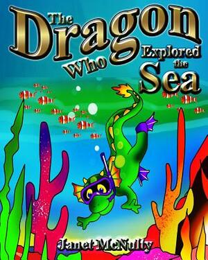 The Dragon Who Explored the Sea by Janet McNulty